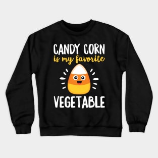 Funny Candy Corn Is My Favorite Vegetable Halloween Gift Crewneck Sweatshirt